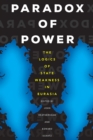 Image for Paradox of Power : The Logics of State Weakness in Eurasia
