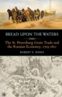 Image for Bread upon the Waters : The St. Petersburg Grain Trade and the Russian Economy, 1703-1811