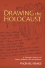 Image for Drawing the Holocaust  : a teenager&#39;s memory of Terezâin, Birkenau, and Mauthausen