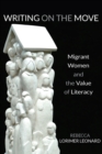 Image for Writing on the Move : Migrant Women and the Value of Literacy
