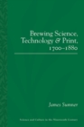 Image for Brewing Science, Technology and Print, 1700-1880