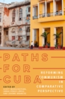 Image for Paths for Cuba : Reforming Communism in Comparative Prospective