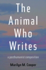 Image for Animal Who Writes, The : A Posthumanist Composition