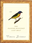 Image for The Painted Bunting&#39;s Last Molt : Poems