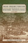 Image for Irish Presbyterians and the Shaping of Western Pennsylvania, 1770-1830