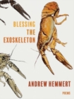Image for Blessing the exoskeleton  : poems