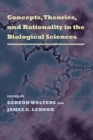 Image for Concepts, Theories, and Rationality in the Biological Sciences