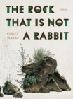Image for The rock that is not a rabbit  : poems