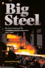 Image for Big Steel: The First Century of the United States Steel Corporation 1901-2001