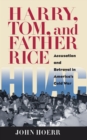 Image for Harry, Tom, and Father Rice: Accusation and Betrayal in America&#39;s Cold War