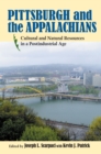 Image for Pittsburgh and the Appalachians: Cultural and Natural Resources in a Postindustrial Age