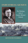 Image for Industrial Genius: The Working Life of Charles Michael Schwab