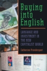 Image for Buying Into English: Language and Investment in the New Capitalist World