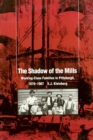 Image for Shadow Of The Mills: Working-Class Families in Pittsburgh, 1870-1907