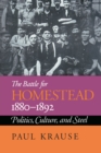 Image for Battle for Homestead, 1880-1892: Politics, Culture, and Steel