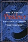 Image for Researching the Presidency: Vital Questions, New Approaches
