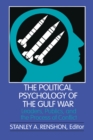 Image for Political Psychology of the Gulf War: Leaders, Publics, and the Process of Conflict