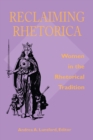Image for Reclaiming Rhetorica: Women In The Rhetorical Tradition