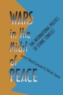 Image for Wars in the Midst of Peace: International Politics of Ethnic Conflict
