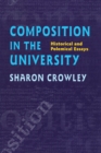 Image for Composition in the University: Historical and Polemical Essays