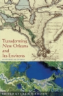 Image for Transforming New Orleans &amp; Its Environs: Centuries of Change