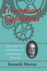 Image for Triumphant Capitalism: Henry Clay Frick and the Industrial Transformation of America