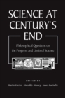 Image for Science at Centurys End: Philosophical Questions On the Progress and Limits of S