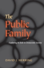 Image for The Public Family: Exploring Its Role in Democratic Societies