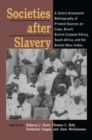 Image for Societies after slavery: a select annotated bibliography of printed sources on Cuba, Brazil, British Colonial Africa, South Africa, and the British West Indies