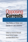 Image for Opposing Currents: The Politics of Water and Gender in Latin America