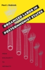Image for Organized Labor in Postcommunist States: From Solidarity to Infirmity