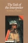 Image for Task of the Interpreter: Text, Meaning, and Negotiation