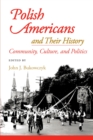 Image for Polish Americans and Their History: Community, Culture, and Politics