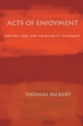 Image for Acts of Enjoyment: Rhetoric, Zizek, and the Return of the Subject
