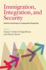 Image for Immigration, Integration, and Security: America and Europe in Comparative Perspective