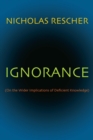 Image for Ignorance: (On the Wider Implications of Deficient Knowledge)