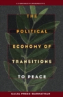 Image for Political Economy of Transitions to Peace: A Comparative Perspective