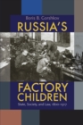 Image for Russia&#39;s Factory Children: State, Society, and Law, 1800-1917