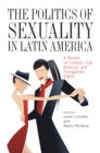 Image for Politics of Sexuality in Latin America: A Reader On Lesbian, Gay, Bisexual, and Transgender Rights