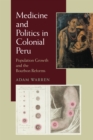 Image for Medicine and Politics in Colonial Peru: Population Growth and the Bourbon Reforms