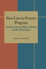 Image for Poor Law to Poverty Program: Economic Security Policy in Britain and the United States