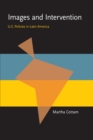 Image for Images and Intervention: US Policies in Latin America (Pitt Latin American Series)