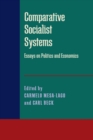 Image for Comparative Socialist Systems: Essays on Politics and Economics