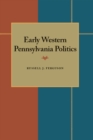 Image for Early Western Pennsylvania Politics
