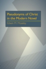 Image for Pseudonyms of Christ in the Modern Novel : Motifs and Methods: Motifs and Methods