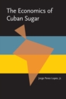 Image for The Economics of Cuban Sugar
