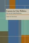 Image for Careers in City Politics: The Case for Democracy