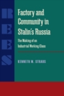 Image for Factory and Community in Stalin&#39;s Russia : The Making of an Industrial Working Class: The Making of an Industrial Working Class