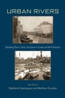 Image for Urban Rivers: Remaking Rivers, Cities, and Space in Europe and North America