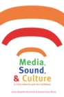 Image for Media, Sound, and Culture in Latin America and the Caribbean
